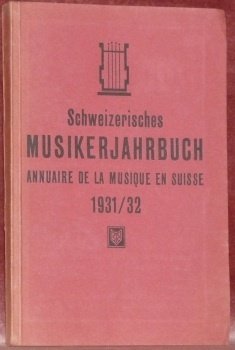 Schweizerisches Musikerjahrbuch 1931/32. I. Jahrgang. Annuaire de la Musique en …