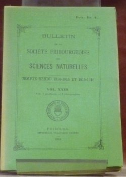 Bulletin de la Société Fribourgeoise des Sciences Naturelles. Compte-rendu 1914-1915 …