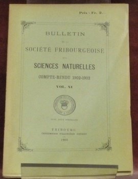 Bulletin de la Société Fribourgeoise des Sciences Naturelles. Compte-rendu 1902-1903. …
