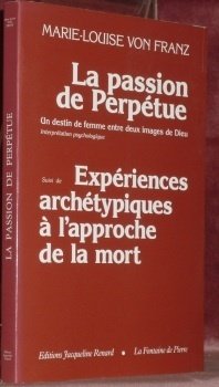 La passion de Perpétue. Un destin de femme entre deux …