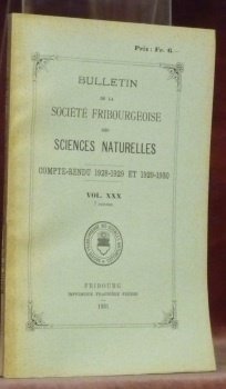 Bulletin de la Société Fribourgeoise des Sciences Naturelles. Vol. XXX. …