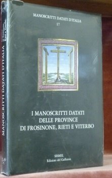 I manoscritti datati delle Pronvince di Frosinone, Rieti e Viterbo.Manoscritti datati d’Italia 17.
