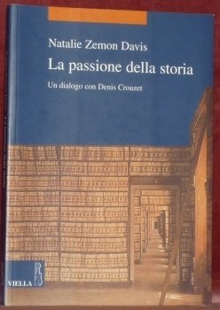 La passione della storia. Un dialogo con Denis Crouzet. A …