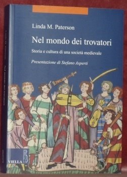 Nel mondo dei trovatori. Storia e cultura di una società …
