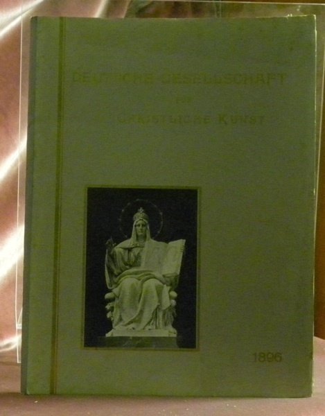Deutsche Gesellschaft für Christliche Kunst. Jahres-Ausgabe 1896. Mit 12 Foliotafeln … | Immagine principale
