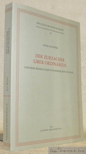 Der Zurzacher Liber Ordinarius und seine Beziehungen zur Marbacher Liturgie. …