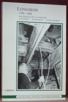 LONGIROD 1788 - 1988. Historique de la Paroisse Longirod - …