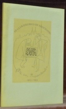 Le Club d’Echecs de Neuchâtel fête son cinquantenaire 1903-1953. lllustrations …