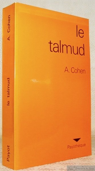Le Talmud. Exposé synthétique du Talmud et de l’enseignement des …
