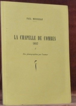 La Chapelle de Combes 1682. Dix photographies par l’auteur.