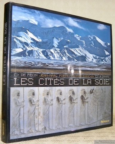 Les Cités de la Soie. De Pékin à Damas.