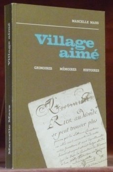 Village aimé. Grimoire. Mémoires. Histoires.