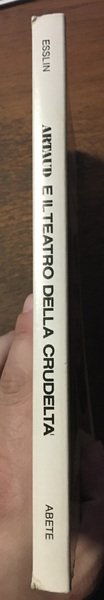 Artaud e il teatro della crudelta. Prefazione di Giovanni Marchi.