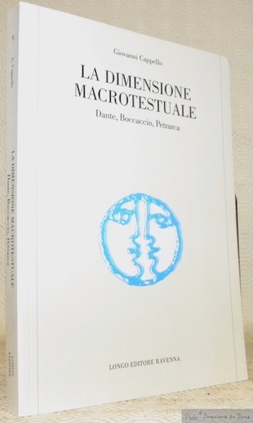 La dimensione macrotestuale. Dante, Boccaccio, Petrarca.