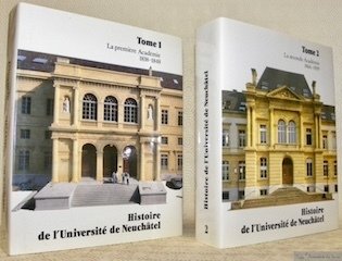 HISTOIRE de L’Université de Neuchâtel (2 volumes). Tome I : …