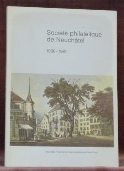 Société philatélique de Neuchâtel 1906-1981.