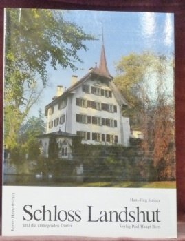 Schloss Landshut und die umliegenden. Berner Heimatbücher.