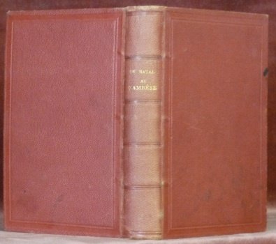 Du Natal au Zambèse 1851-1866. Récits de chasse. Traduits par …