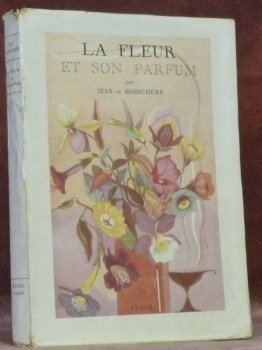 La fleur et son parfum. Edition originale ornée de douze …