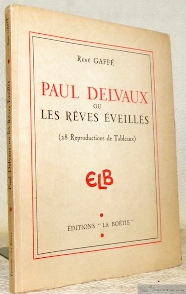 PAUL DELVAUX ou Les rêves éveillés. Vingt-huit reproductions de tableaux …