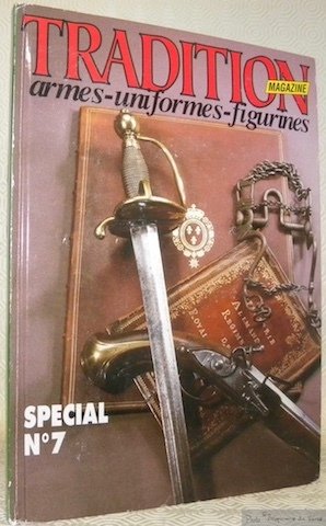 Tradition magazine. Armes - uniformes - figurines. Spécial N° 7. …