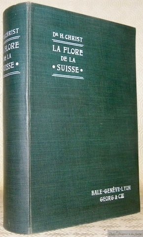 La Flore de la Suisse et ses origines. Edition française …