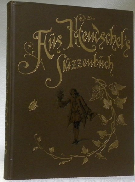 Aus A. Hendschel’s Skizzenbuch. Lichtdruck von Martin Rommel & Cie …