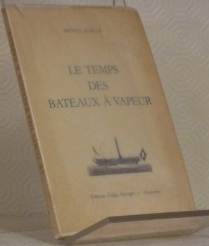 Le Temps des Bateaux à vapeur. Coll. “Anecdotes neuchâteloises”.