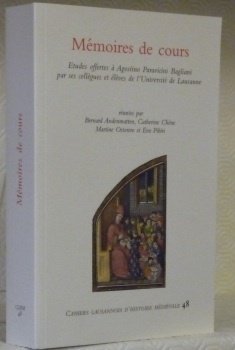 Mémoires de cours. Etudes offertes à Agostino Paravicini Bagliani par …