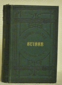 Suisse. Le Jura, la Savoie, le Dauphiné, la Suisse et …