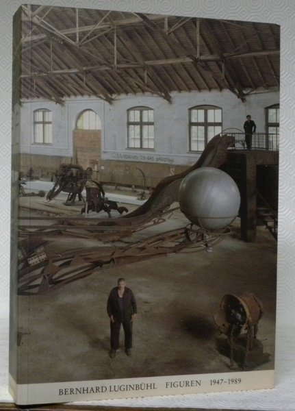 Bernhard Luginbühl Figuren 1947-1989.