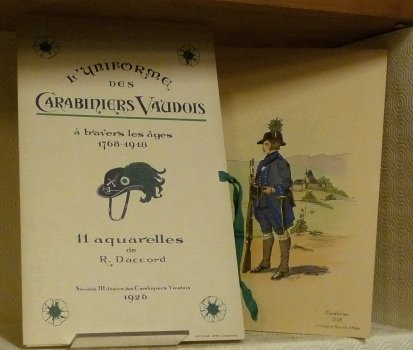 L’uniforme des Carabiniers Vaudois à travers les âges 1768-1918. 11 …