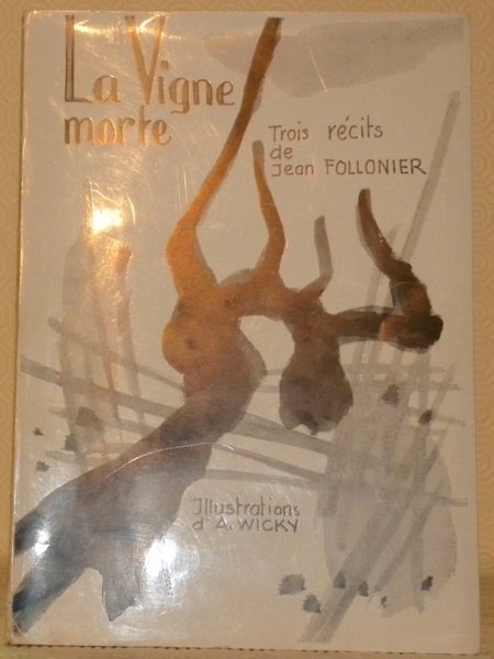 La Vigne morte. Récits. Illustrations d’Alfred Wicky.
