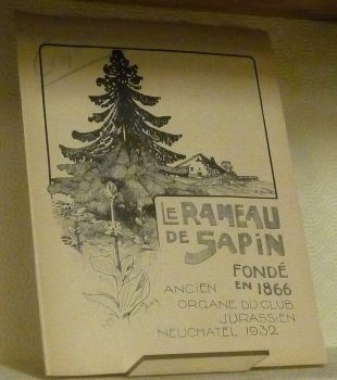 LE RAMEAU DE SAPIN. Organe du Club Jurassien. IIe Série. …