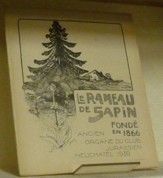 LE RAMEAU DE SAPIN. Organe du Club Jurassien. IIe Série. …