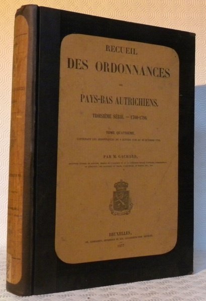 Recueil des ordonnances des Pays-Bas Autrichiens. Troisième série. 1700-1794. Tome …