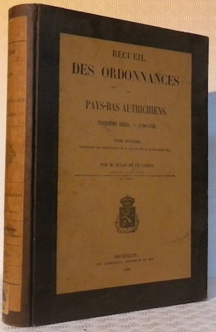 Recueil des ordonnances des Pays-Bas Autrichiens. Troisième série. 1700-1794. Tome …