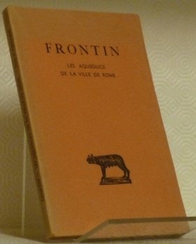 Les Aqueducs de la ville de Rome.Texte établi, traduit et …