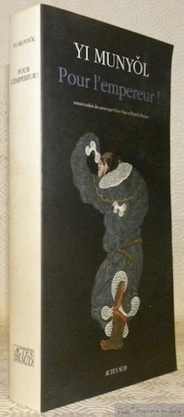 Pour l’empereur ! Roman traduit du coréen par Ch’oe Yun …