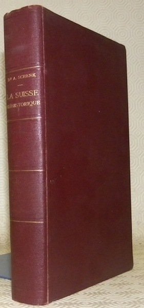 La Suisse Préhistorique: le Paléolithique et le Néolithique. Préface du …