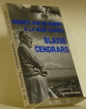 Enquête sur l’homme à la main coupée: Blaise Cendrars. Préface …