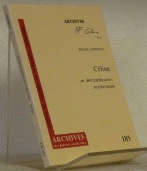 Céline, un démystificateur mythomane. Archives L.F. Céline n°3. - Archives …