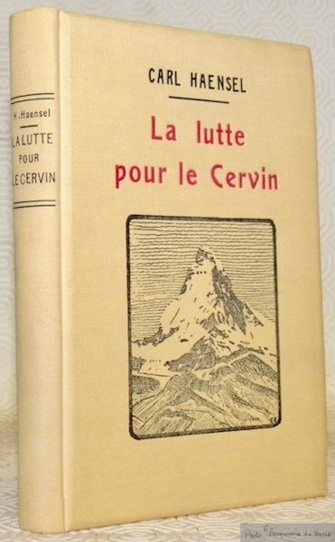 La lutte pour le Cervin. Roman de faits. Edition française …
