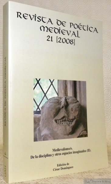Revista de Poetica Medieval 21 (2008). Medievalismo/s : De la …