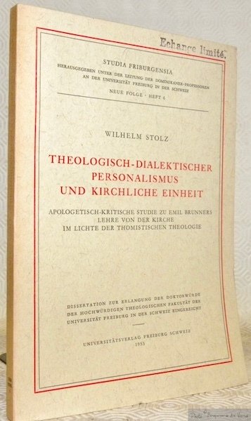 Theologisch-dialektischer Personalismus und kirchliche Einheit. Apologetisch-kritische Studie zu Emil Brunners …