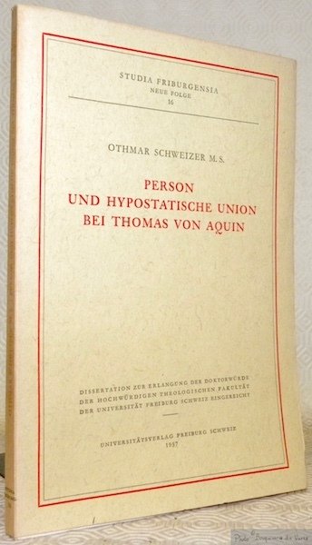 Person und hypostatische Union bei Thomas von Aquin. Studia Friburgensia. …