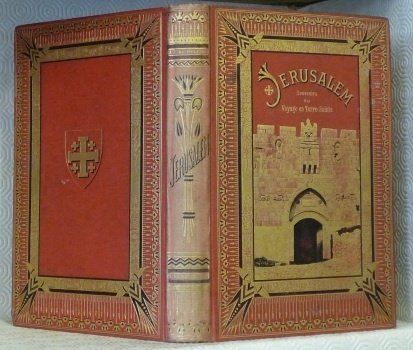 Jérusalem. Souvenirs d’un voyage en Terre Sainte.