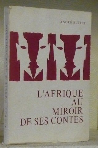L’Afrique au miroir de ses contes. Illustrations de Jean Lorétan. | Immagine principale
