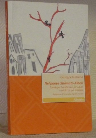 Nel paese chiamato Alberi.Favole per bambini un po’ adulti e adulti un po’ bambini.Prefazione di Simonetta Agnello Hornby.