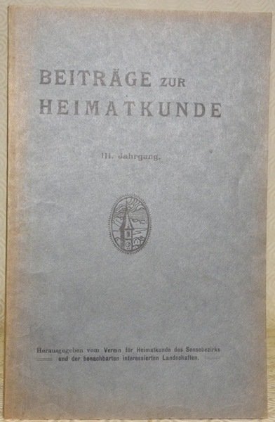 BEITRÄGE ZUR HEIMATKUNDE. Herausgegeben vom Verein für Heimatkunde des Sensebezirks …